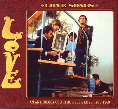 Love's Love Songs: An Anthology Of Arthur Lee's Love – 1966-1969 - The  Audiophile Man