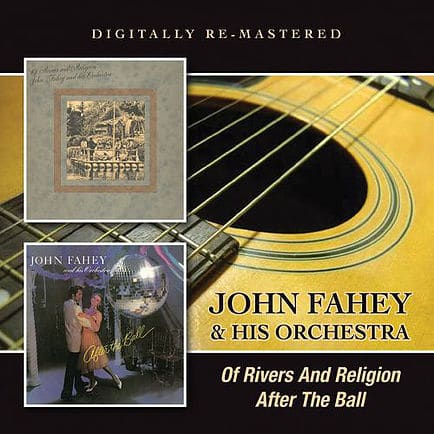 John Fahey & His Orchestra: Of Rivers and Religion/After The Ball