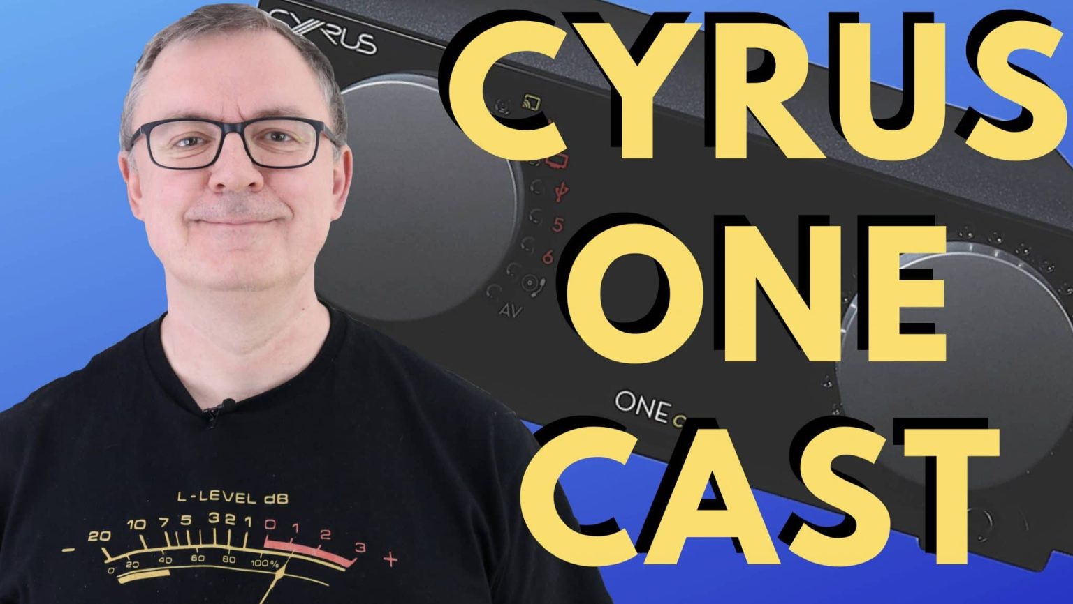 Cyrus One Cast Amplifier on YouTube - The Audiophile Man