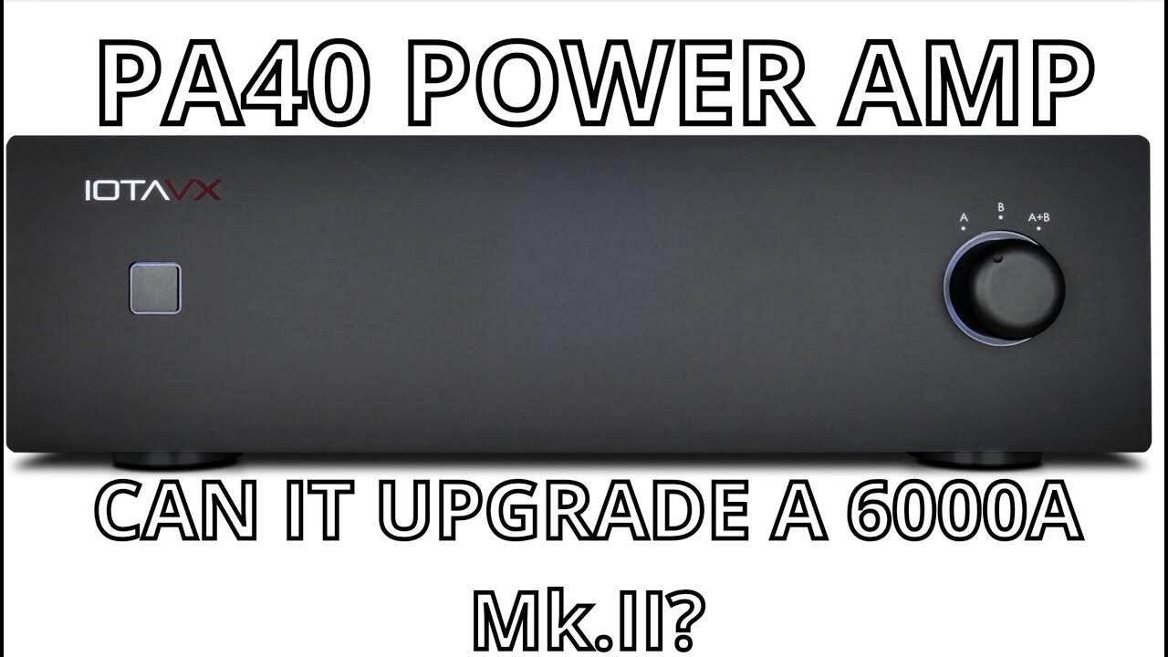 PA40 POWER AMP — A NO-BRAINER HIFI UPGRADE! - The Audiophile Man